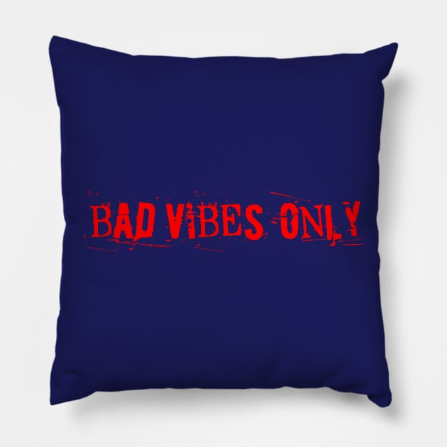 BAD VIBES ONLY red as the blood in my veins Pillow by sandpaperdaisy