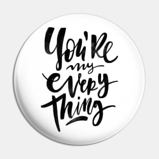 You're My everything Pin