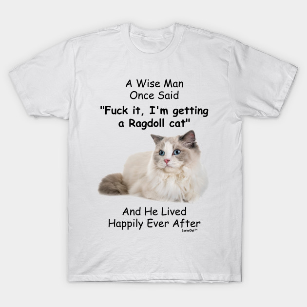 Funny Ragdoll Cat Gift For Men Ragdoll Cat T Shirt Teepublic
