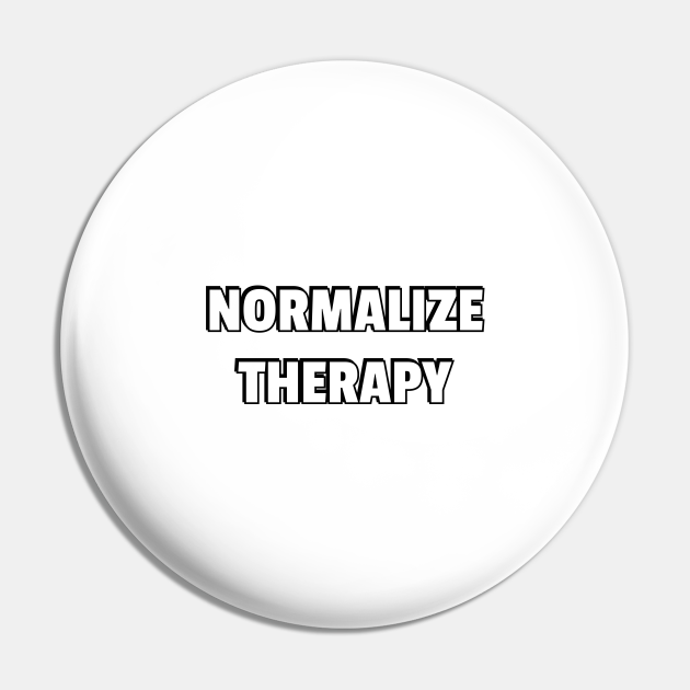 Normalize therapy Mental Health Therapy Therapist Pin TeePublic