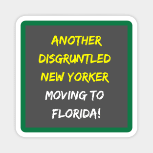 Another Disgruntled New Yorker Moving To Florida Soon! Magnet