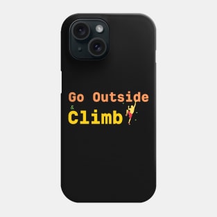 Go Outside Climb Phone Case