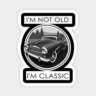 im not old im classic funny Magnet