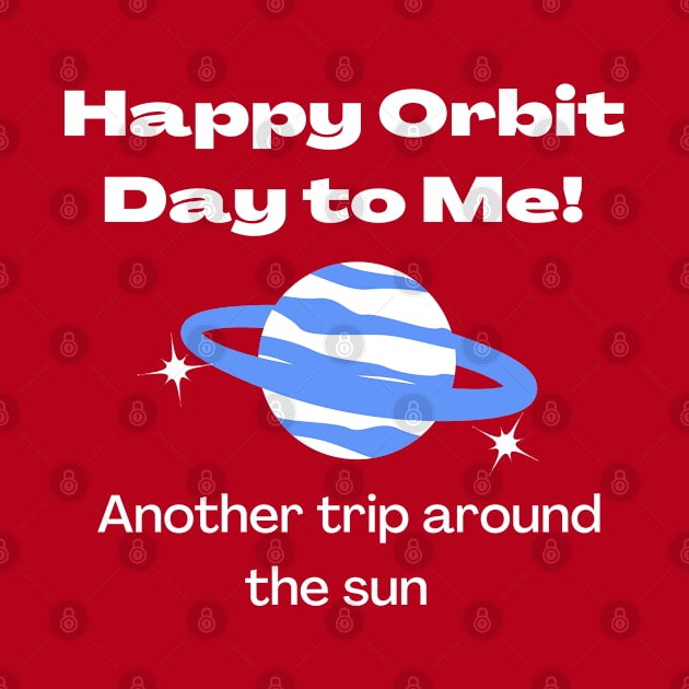 Red Orbit day to me, Another trip around the sun Birthday typography by Syressence