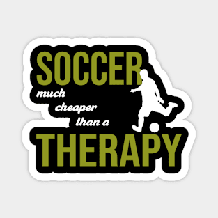 Soccer Much Cheaper Than A Therapy - Funny Soccer Quote Magnet