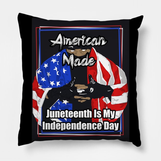 American Made Juneteenth Is My Independence Day Pillow by Black Ice Design