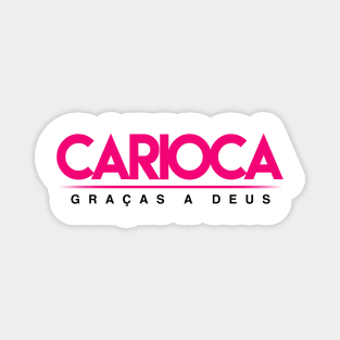 Carioca Graças a Deus - Brazilian Pride shirt from Rio de Janeiro Magnet