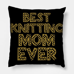 Best Knitting Mom Ever Pillow