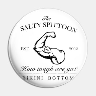 Salty Spitoon How tough are ya? Pin