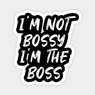 I'm not bossy i'm the boss - white text Magnet