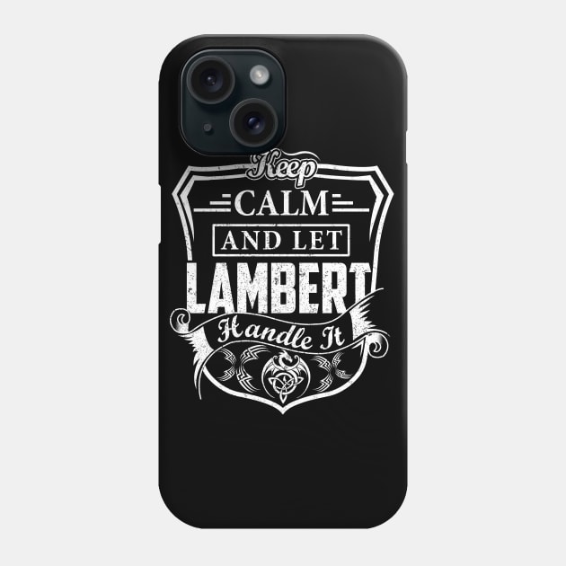 Keep Calm and Let LAMBERT Handle It Phone Case by Jenni