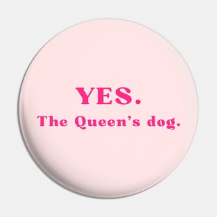 Yes, the Queen's dog Pin