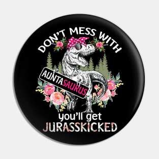 Don't Mess With Auntasaurus T Shirt Funny Family Shirts for Xmas Pin