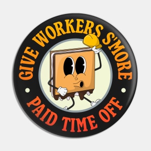 Give Workers More Paid Time Off - S'more Pun - PTO Pin