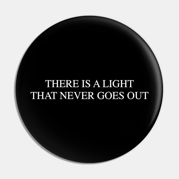 There Is a Light That Never Goes Out Pin by PauEnserius