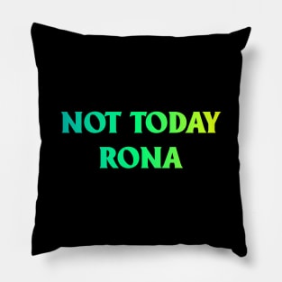 Not Today Rona Pillow