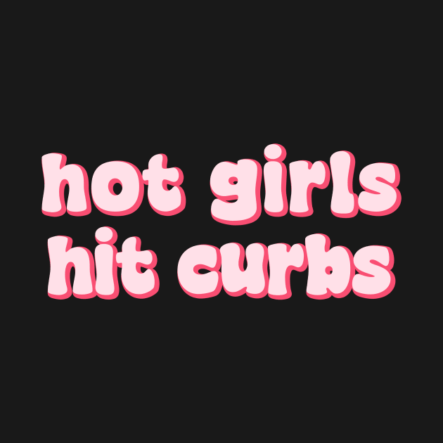 Hot Girls Hit Curbs Bumper Stickers by QuortaDira