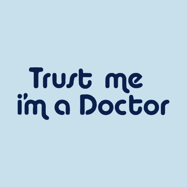 Trust Me I'm a Doctor by ideeddido2