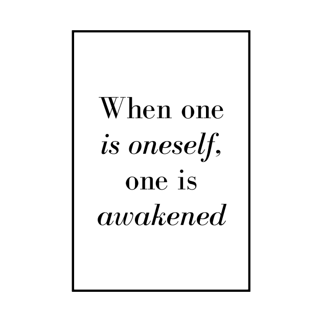 When one is oneself, one is awakened - Spiritual quotes by Spritua