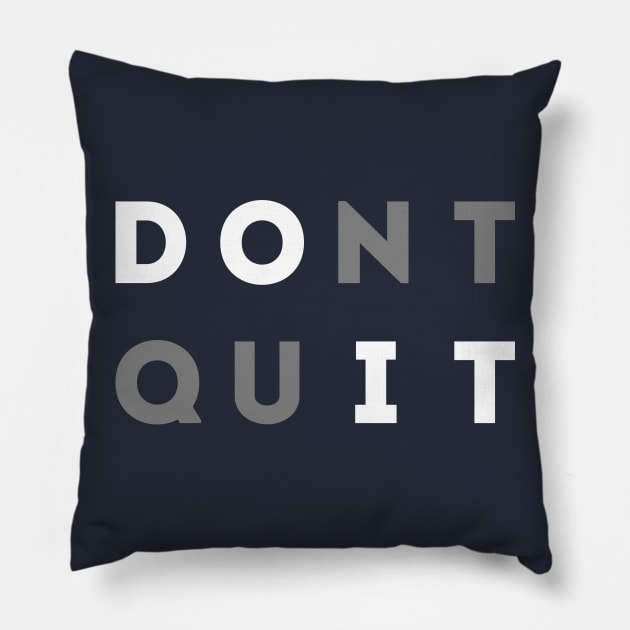 Don't Quit Pillow by quotysalad