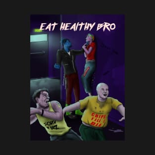 Eat Healthy Bro - Standing up to eating healthy T-Shirt