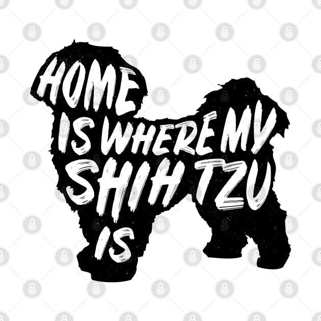 Shih Tzu, Home Is Where My by Rumble Dog Tees