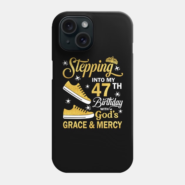 Stepping Into My 47th Birthday With God's Grace & Mercy Bday Phone Case by MaxACarter