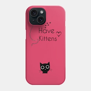 Have Kittens Phone Case