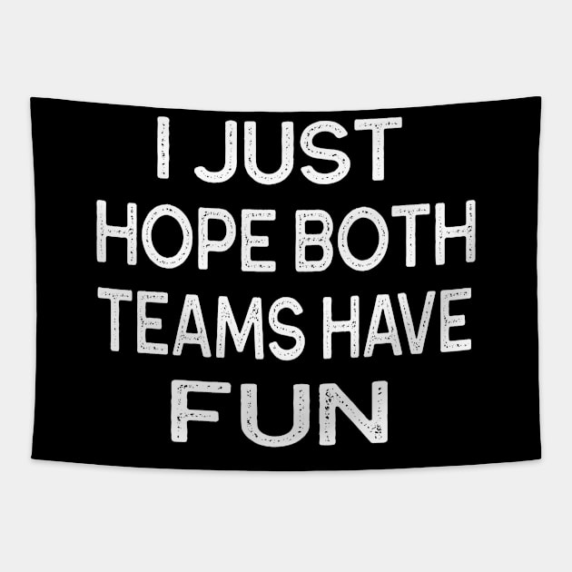 I just hope both teams have fun gift funny saying Tapestry by Marcekdesign