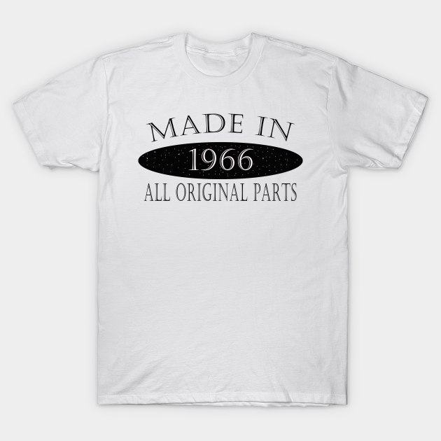 Discover Made in 1966 T-shirt - Made In 1966 All Original Parts - T-Shirt