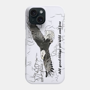 All good things are wild and free Phone Case