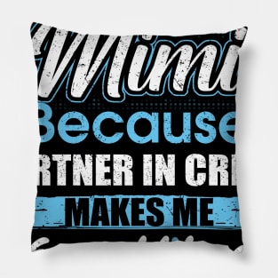 They Call Me mimi Because Partner In Crime Pillow