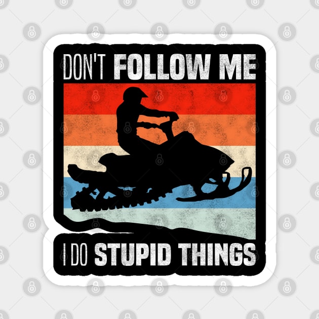 don't follow me i do stupid things - Retro Vintage Snowskate Adventure Magnet by BenTee