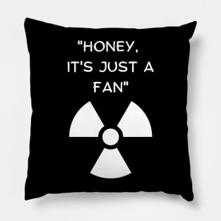 Honey, It's Just A Fan! Funny Famous Last Words Pillow