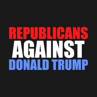 Republicans Against Donald Trump T-Shirt