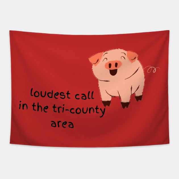 Loudest Call in the tri-county area hog Tapestry by Pearlie Jane Creations