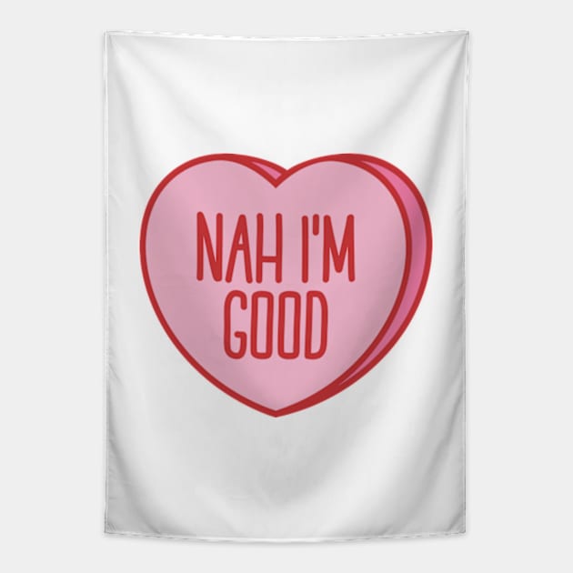 Funny Anti Valentine Nah I'm Good Tapestry by Sociartist