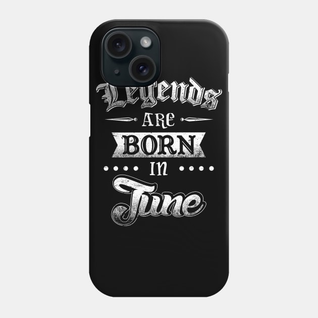 Legends are born in June Phone Case by AwesomeTshirts