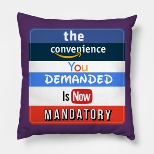 the convenience you demanded is now mandatory Pillow