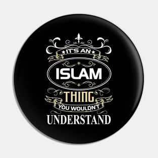 Islam Name Shirt It's An Islam Thing You Wouldn't Understand Pin