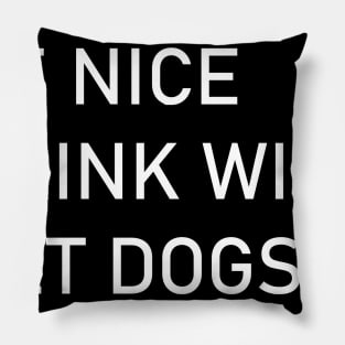 be nice drink wine pet dogs Pillow