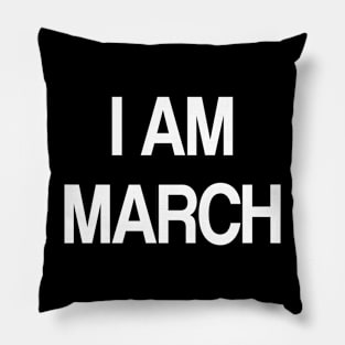 i am march Pillow