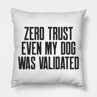 Cybersecurity Zero Trust Even My Dog Was Validated Pillow