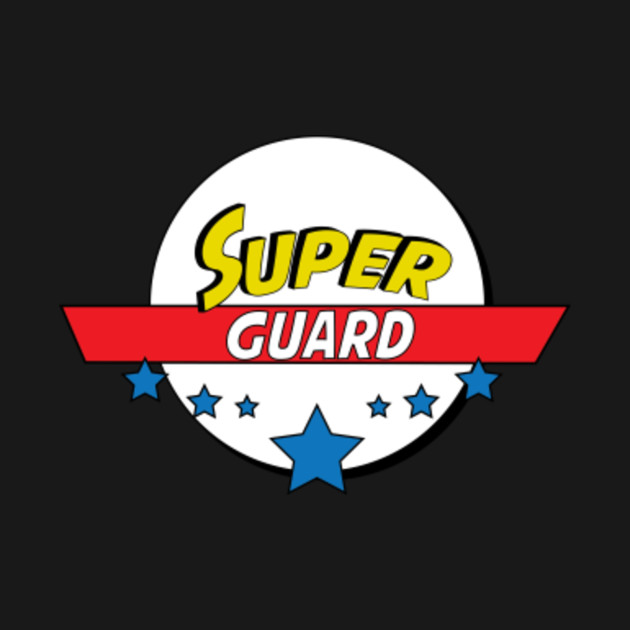 Super guard, guard Guard TShirt TeePublic