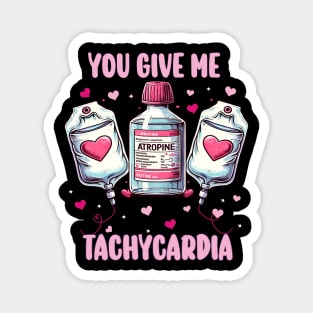 You Give Me Tachycardia, Nurse Valentine's Day ,Pharmacy Tech Valentine , ICU RN ER Nurse Valentine Gift, Nurse Gifts Magnet