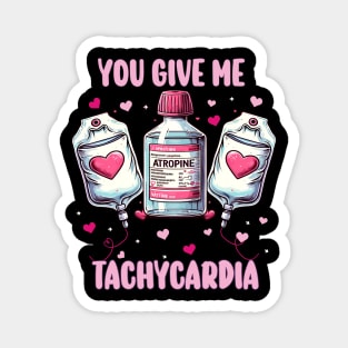 You Give Me Tachycardia, Nurse Valentine's Day ,Pharmacy Tech Valentine , ICU RN ER Nurse Valentine Gift, Nurse Gifts Magnet