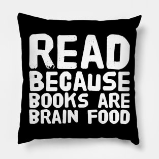 Read because books are brain food Pillow