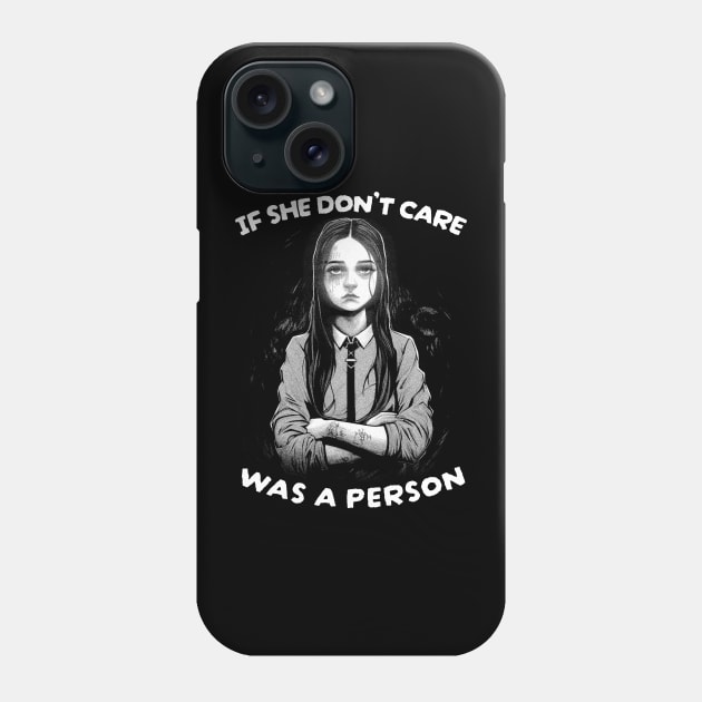 IF SHE DONT CARE Phone Case by madeinchorley