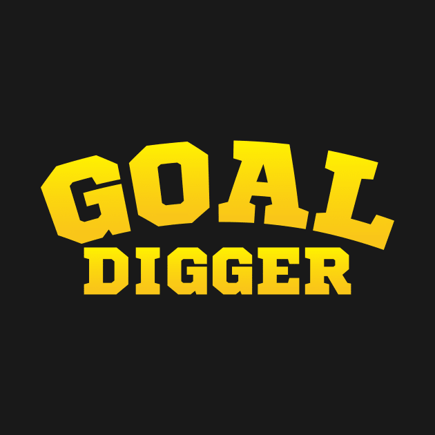 Goal Digger Tee Shirt by teespot123