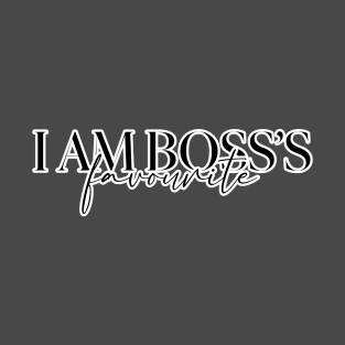 I am boss's favourite Office Job Work Life Quote Saying Funny T-Shirt